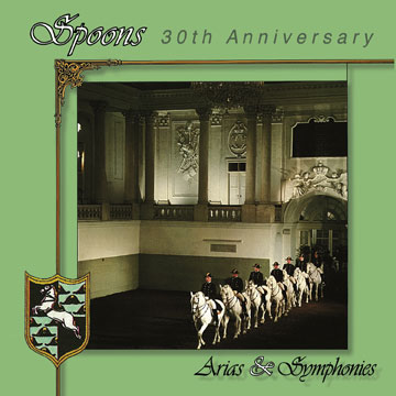 The Spoons – Arias & Symphonies 30th Anniversary