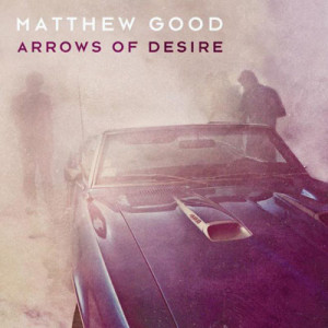 Matthew Good – Arrows of Desire