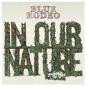 BLUE RODEO – In Our Nature