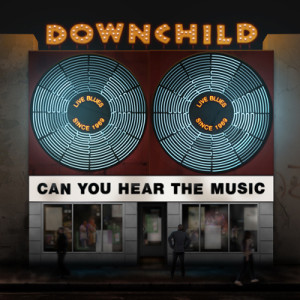 DOWNCHILD – Can You Hear The Music