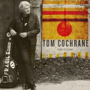 TOM COCHRANE ‘Take It Home’