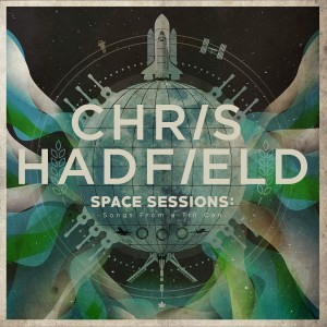 Chris Hadfield Space Sessions: Songs from a Tin Can