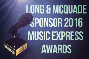 LONG & MCQUADE TO SPONSOR 2016 MUSIC EXPRESS AWARDS