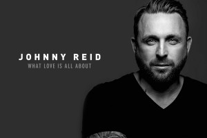 JOHNNY REID’S 2016 WHAT LOVE IS ALL ABOUT NATIONAL TOUR EARNS HIGH MARKS FROM CRITICS