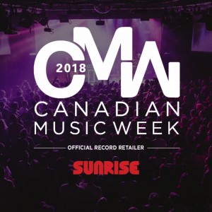 CANADIAN MUSIC WEEK FESTIVAL WELCOMES SUNRISE RECORDS