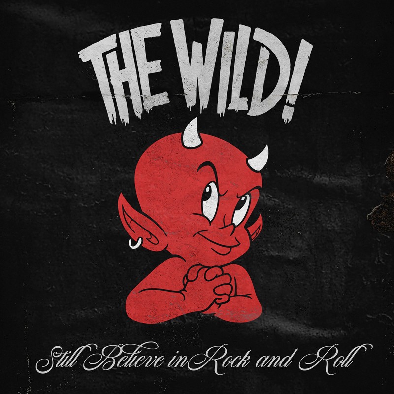 The Wild! Release Still Believe In Rock And Roll