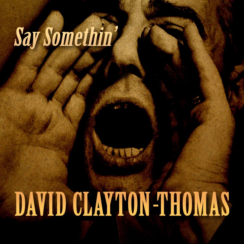 David Clayton-Thomas Says Somethin’