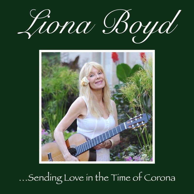 The ‘First Lady of Guitar’ Liona Boyd is “Sending Love In The Time Of Corona” with New Song
