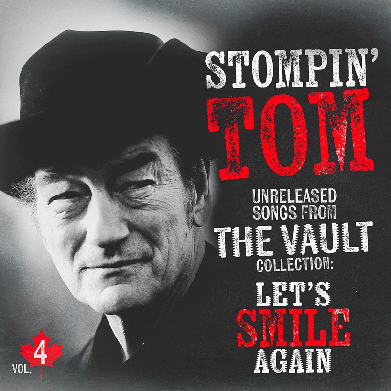 Stompin’ Tom Connors Unreleased Songs from The Vault Collection Vol. 4: Let’s Smile Again On June 25