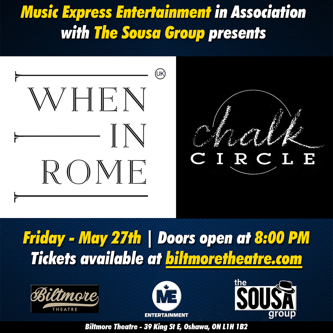 When in Rome Chalk - Friday May 27, Biltmore Theatre, Oshawa, Ontario Link to tickets here